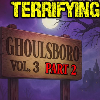 Ghoulsboro Vol. 3 - Part 2 | SMALL TOWN TALES OF TERROR