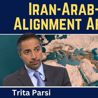 Trita Parsi: Iran-Arab-Turkey Alignment After the War?