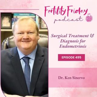 495 | Surgical Treatment & Diagnosis for Endometriosis | Dr. Ken Sinervo