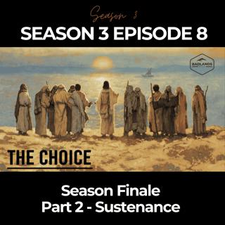The Choice (S3E8): Sustenance - Season Finale, Part 2