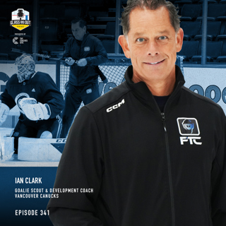 Vancouver Canucks Goaltending Development Coach Ian Clark: 7 goalie ingredients, introducing pressure and not coaching to a template
