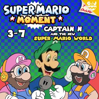 3-7 Captain N and the New Super Mario World (with Cass from Distant Echoes)