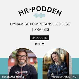 181: Dynamisk kompetanseledelse i praksis med Terje Aas Høiås og Hege Marie Mandt - DEL 2