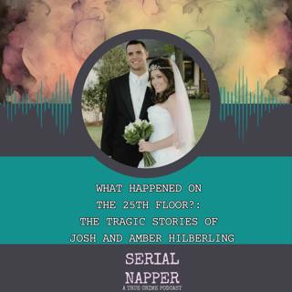 What Happened on the 25th Floor?: The Tragic Stories of Josh and Amber Hilberling