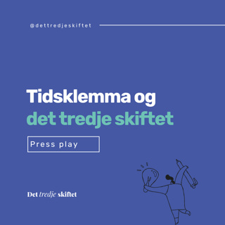 Tidsklemma og det tredje skiftet