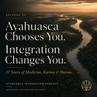Ayahuasca Chooses You. Integration Changes You.