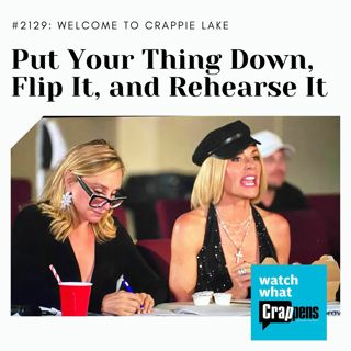 Crappie Lake: Put Your Thing Down, Flip It, and Rehearse It