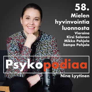 58. Mielen hyvinvointia luonnosta. Vieraina Kirsi Salonen, Mikko Pohjola ja Sampo Pohjola.