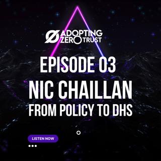 Adopting Zero Trust With Nicolas Chaillan: From Policy to DHS