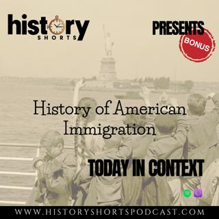 TODAY IN CONTEXT: History of American Immigration