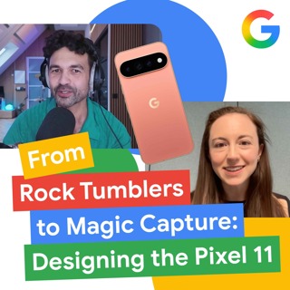 From Rock Tumblers to Magic Capture: Designing the Pixel 11