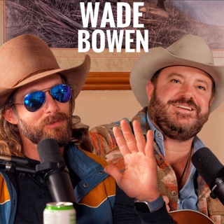 Wade Bowen - Rodeo Time Podcast 192