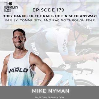 They Canceled the Race. He Finished Anyway: Mike Nyman on Family, Community, and Racing Through Fear
