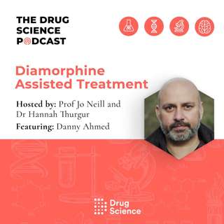 86. Diamorphine Assisted Treatment with Danny Ahmed