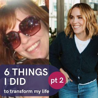 741: 6 Things I Did to Transform My Life (and you can too!) Part 2