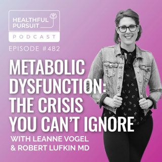 Metabolic Dysfunction: The Crisis You Can't Ignore with Robert Lufkin MD