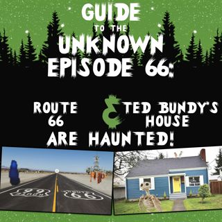 GTTU 66: Route 66 & Ted Bundy's House Are Haunted!