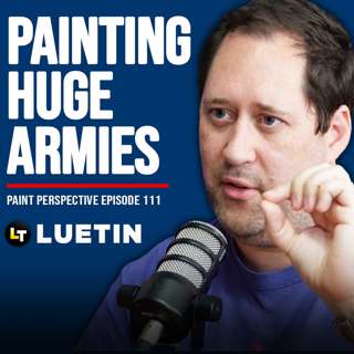 111: Luetin09 - How to Tackle Painting HUGE Warhammer Armies!