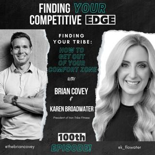 Ep 100 - Finding Your Tribe: How to Get Out of Your Comfort Zone w/ Brian Covey + Karen Broadwater