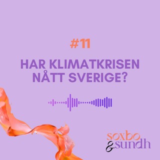 #11 Har klimatkrisen nått Sverige?