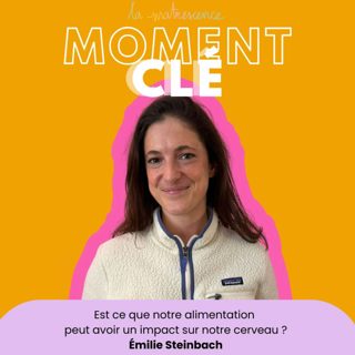 MOMENT CLÉ #11 - Est ce que notre alimentation peut avoir un impact sur notre cerveau ?