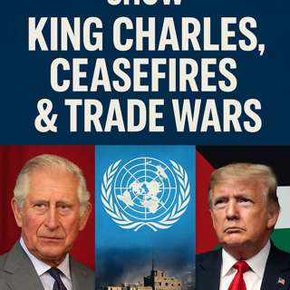 The David Hunter Perspective: King Charles, Ceasefires & Trade Wars