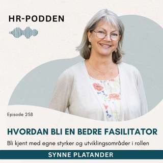 258: Bli kjent med dine styrker og utviklingsområder som fasilitator, med Synne Platander