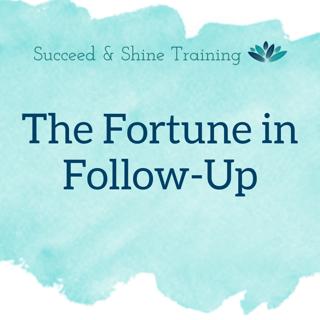 The Fortune in Follow-Up