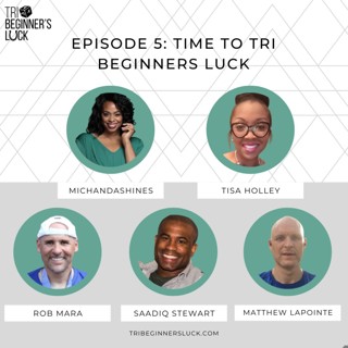Time to Tri Beginners Luck with Tisa Holley, Matthew LaPointe, Rob Mara, and Saadiq Stewart