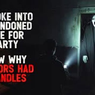 "We Broke Into an Abandoned House for a Party. I Know Why the Doors Has No Handles." Creepypasta