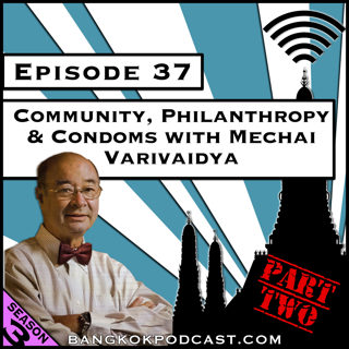 Community, Philanthropy, and Condoms with Mechai Varivaidya - Part Two [Season 3, Episode 37]