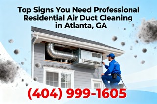 Top Signs You Need Professional Residential Air Duct Cleaning in Atlanta, GA