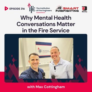 Episode 316: Why Mental Health Conversations Matter in the Fire Service with Max Cottingham