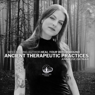 Ancient Therapeutic Practices with Annalise Oatman 