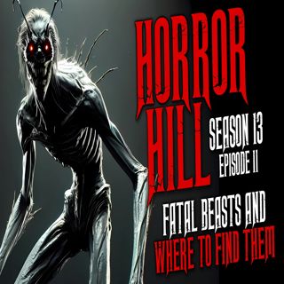S13 Ep11: S13E11 - "Fatal Beasts and Where to Find Them" - Horror Hill