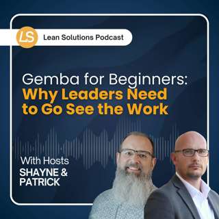 Gemba for Beginners: Why Leaders Need to Go See the Work