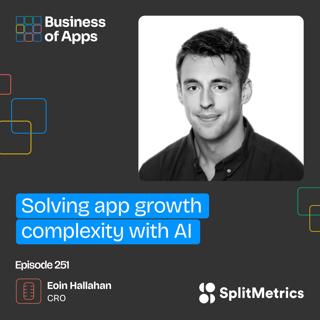 #251: Solving app growth complexity with AI with Eoin Hallahan, CRO at SplitMetrics