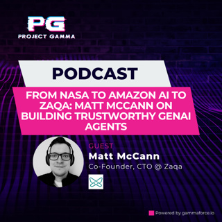 Ep. 22 - From NASA to Amazon AI to Zaqa: Matt McCann on Building Trustworthy GenAI Agents