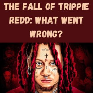 S12 Ep4: The Fall of Trippie Redd: What Went Wrong?