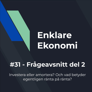 #31 - Investera eller amortera? Och hur funkar ränta på ränta?