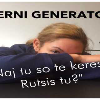 "Naj tu so te keres? Rutsis tu?"