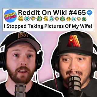 #467: I Don't Take Photos Of My Wife Anymore! | Reading Reddit Stories