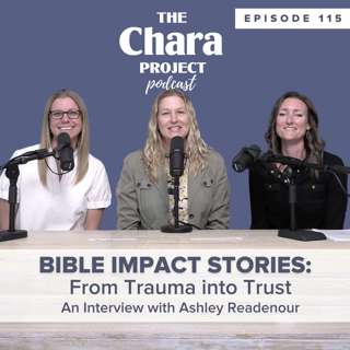Ep. 115 | Bible Impact Stories: From Trauma into Trust (Ashley Readenour)