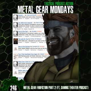 #246: Metal Gear Fanfiction Vol. II (feat. Gaming Theater Podcast)