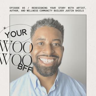 Redesigning Your Story with Artist, Author, and Wellness Community Builder Justin Shiels