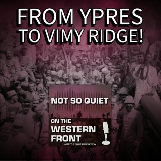 Episode 64: France - From Ypres to Vimy Ridge!