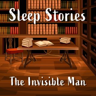 Sleep Stories: The Invisible Man