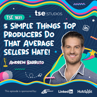 5 Simple Things Top Producers Do That Average Sellers Hate! | Andrew Barbuto - 1831