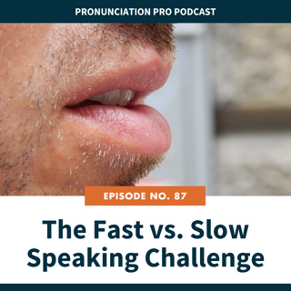 87: The Fast vs. Slow Speaking Challenge: Finding the Right Pace for Clarity & Connection