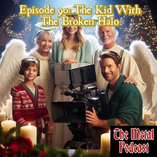 Episode 90: The Kid With The Broken Halo